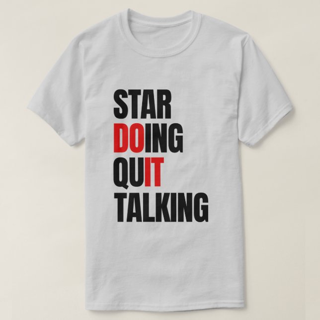 Start Doing,Quit Talking T-Shirt (Design Front)