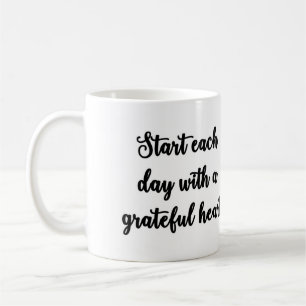 Start each day with a grateful heart Mug