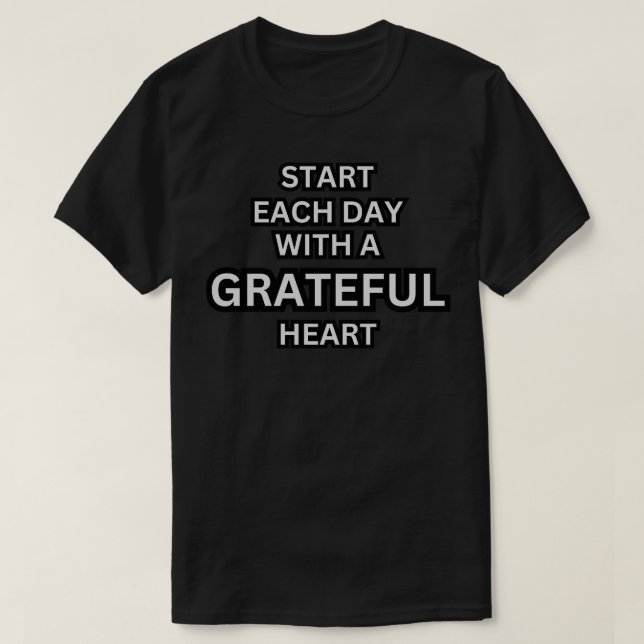 Start Each Day With A Grateful Heart T-Shirt (Design Front)