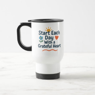 Start Each Day With a Grateful Heart Travel Mug