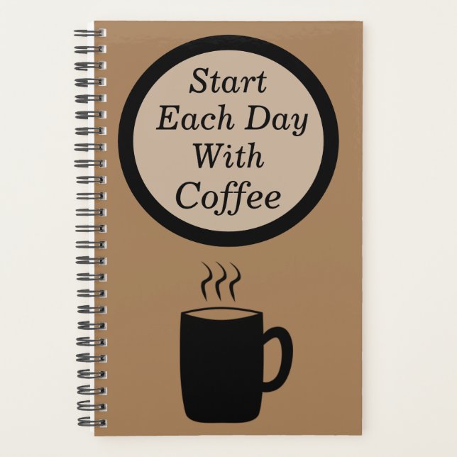 "Start Each Day with Coffee" Coffee First! Journal Planner (Front)