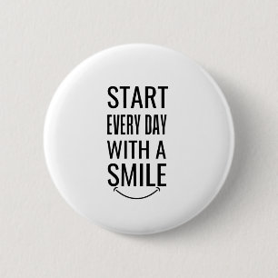 Start every day with a smile 6 cm round badge