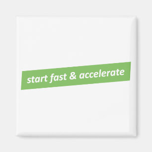 Start fast & Accelerate Magnet