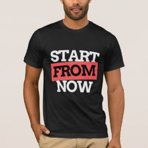 Start From Now Motivational Typography Quotes T-Shirt