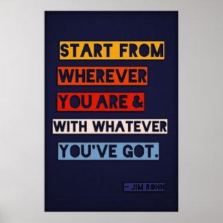 Start from wherever you are and with whatever y... poster