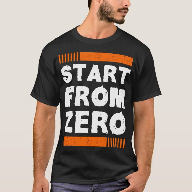 Start from zero T-Shirt (Front)