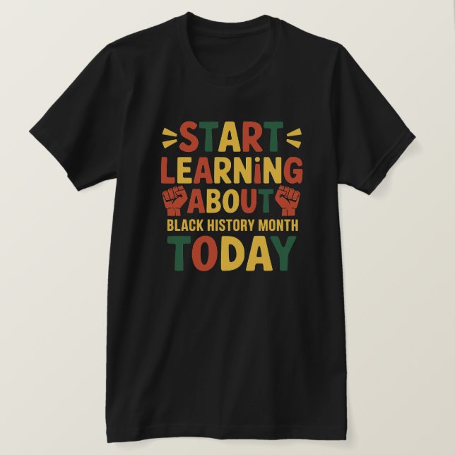 Start Learning About Black History Month T-Shirt (Design Front)
