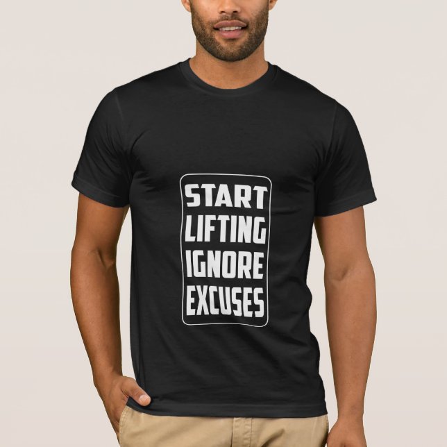 Start Lifting Ignore Excuses - Gym T-Shirt (Front)