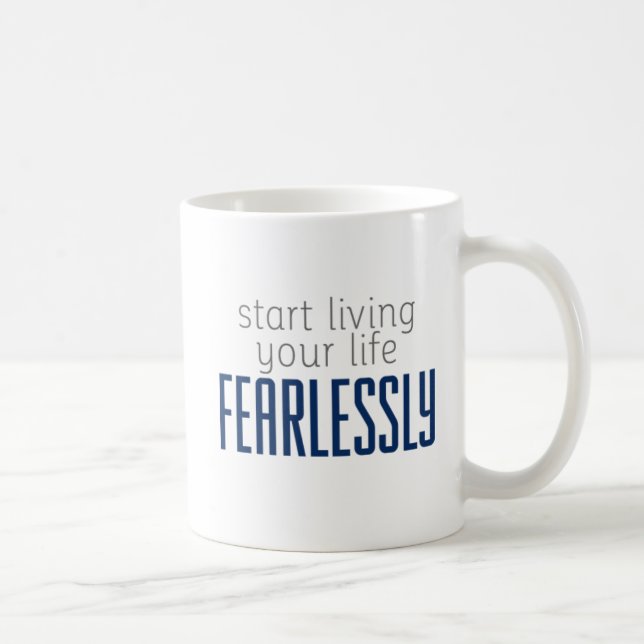 Start Living Your Life Fearlessly. Mug (Right)