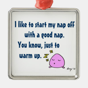 'Start My Nap With A Good Nap' Ornament Customise
