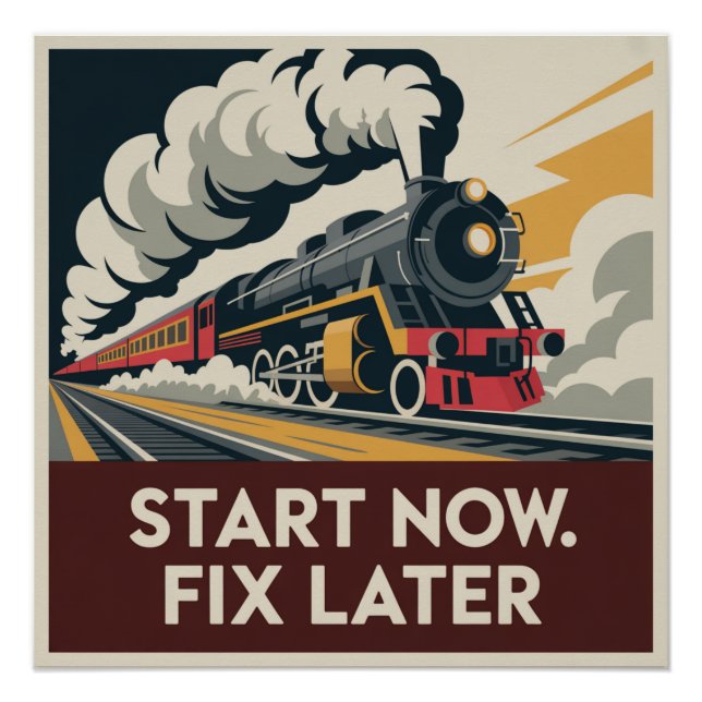 Start Now. Fix Later Poster (Front)