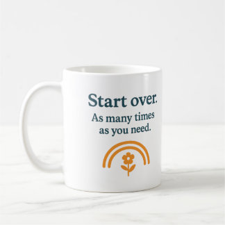 Start over. As many times as you need - Mug