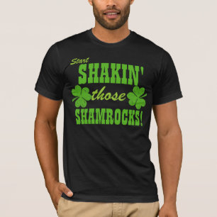 Start Shaking Those Shamrocks! T-Shirt