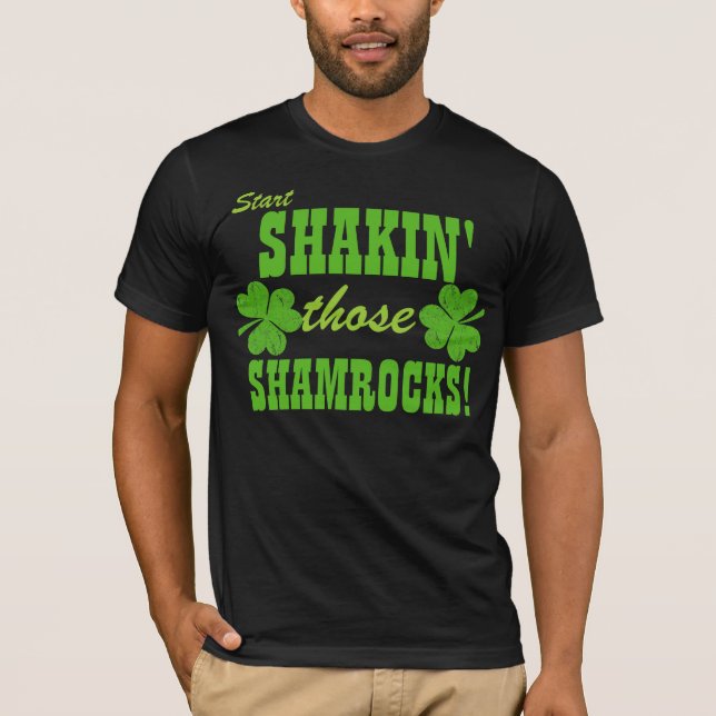 Start Shaking Those Shamrocks! T-Shirt (Front)