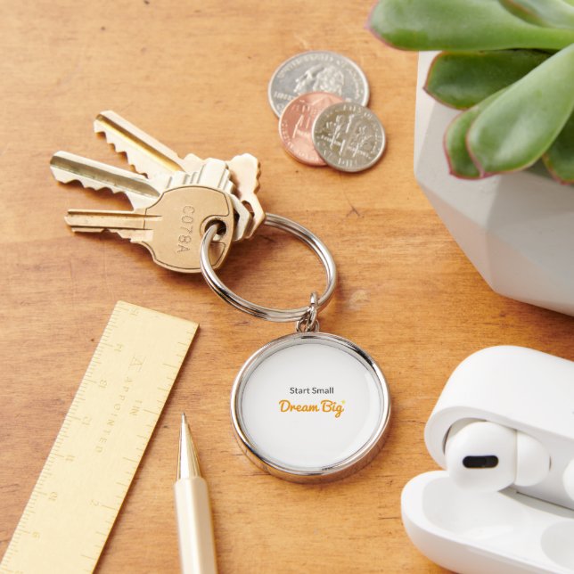Start Small, Dream Big  Key Ring (Desk)