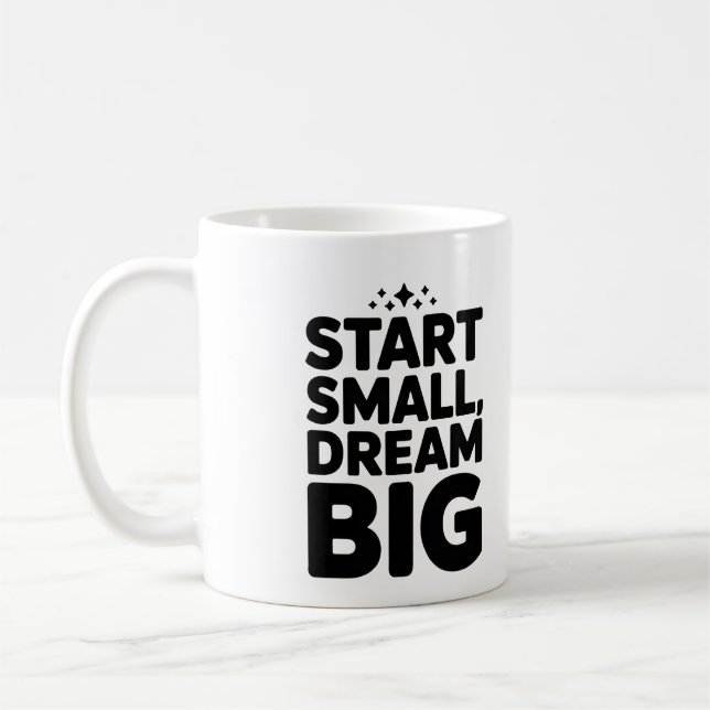 Start Small Dream Big – Motivational Coffee Mug (Left)