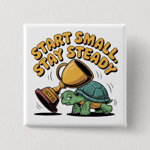 Start Small. Stay Steady 15 Cm Square Badge