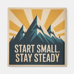 Start Small. Stay Steady Magnet