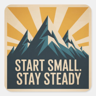 Start Small. Stay Steady Square Sticker
