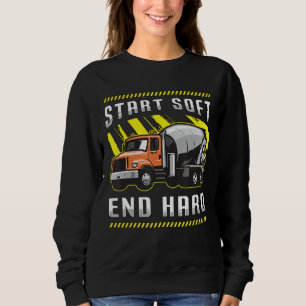 Start Soft End Hard Construction Worker Concrete F Sweatshirt