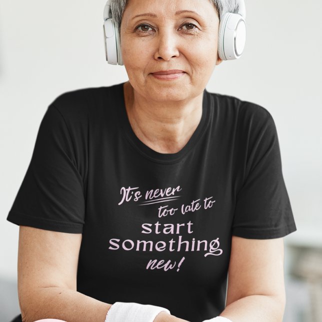 Start Something New Inspirational Tee (Creator Uploaded)