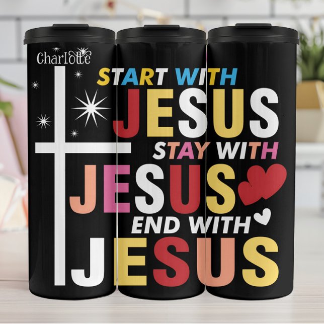 Start Stay End With Jesus Thermal Tumbler (Creator Uploaded)