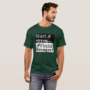Start Strong Finish Stronger: Men's Running T-Shirt