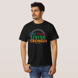 "Start Strong, Finish Stronger Tee" T-Shirt
