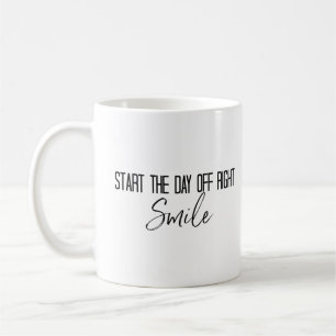 "Start the Day off Right Smile" Phrase Coffee Mug