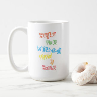 Start The Morning With A Smile Coffee Mug