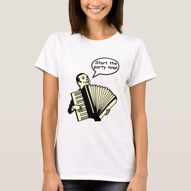 Start the Party! (Accordion) T-Shirt (Front)