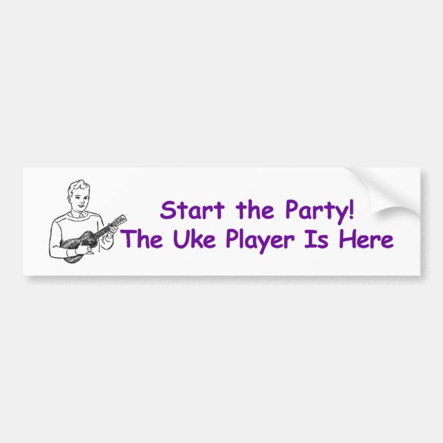 Start the Party! The Uke Player Is Here Bumper Sticker (Front)