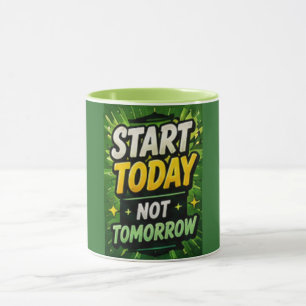 Start Today Not Tomorrow Motivational Mug
