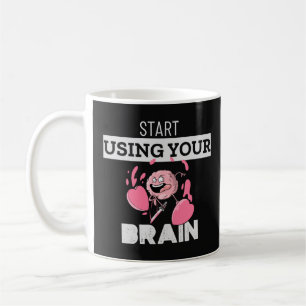 Start Using Your Brain Funny Brain Design Coffee Mug