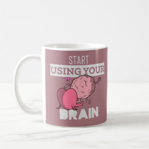 Start Using Your Brain Funny Brain Design Coffee Mug