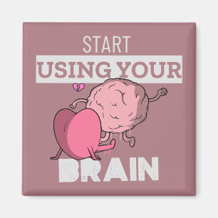 Start Using Your Brain   Funny Brain Design Magnet