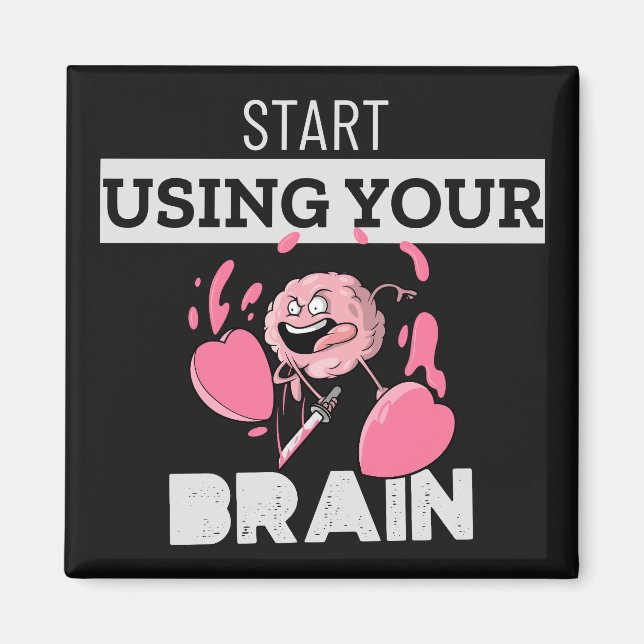 Start Using Your Brain | Funny Brain Design Magnet (Front)