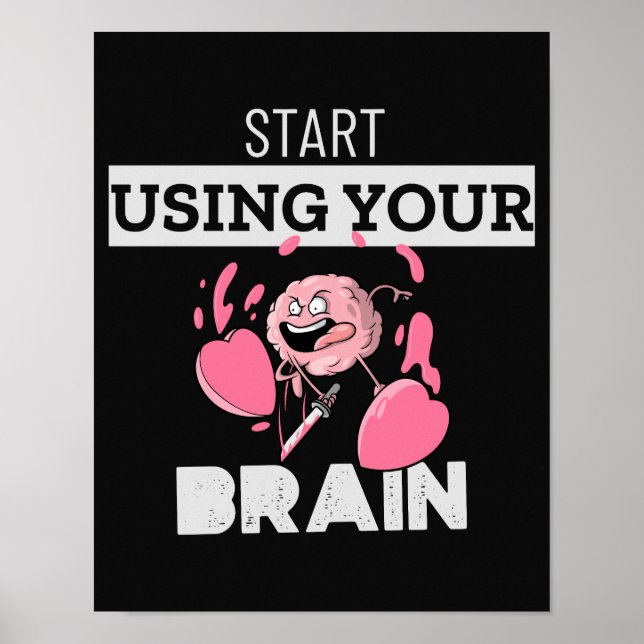 Start Using Your Brain | Funny Brain Design Poster (Front)