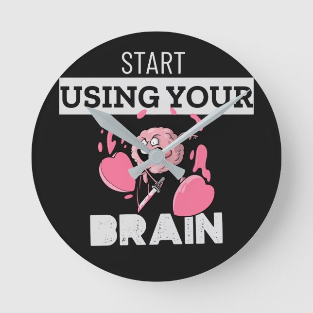 Start Using Your Brain | Funny Brain Design Round Clock (Front)