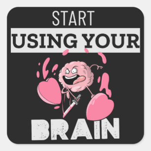 Start Using Your Brain   Funny Brain Design Square Sticker