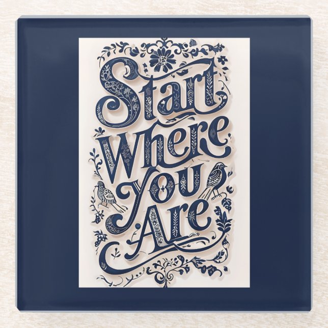 Start Where You Are Decorative Typography Glass Coaster (Front)