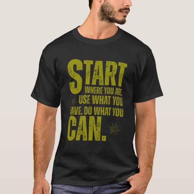 Start Where You Are – The Power of Your First Step T-Shirt (Front)