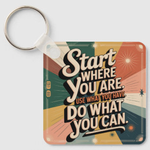 Start Where You Are. Use What You Have Key Ring