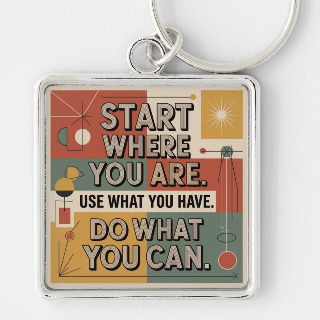 Start Where You Are. Use What You Have Key Ring (Front)