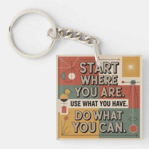 Start Where You Are. Use What You Have Key Ring
