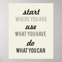 Start where you are Use what you have motivational