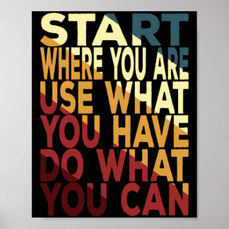 Start Where You Are Use What You Have Poster