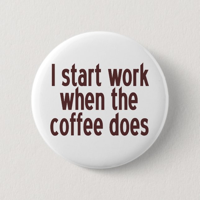 Start Working Coffee 6 Cm Round Badge (Front)
