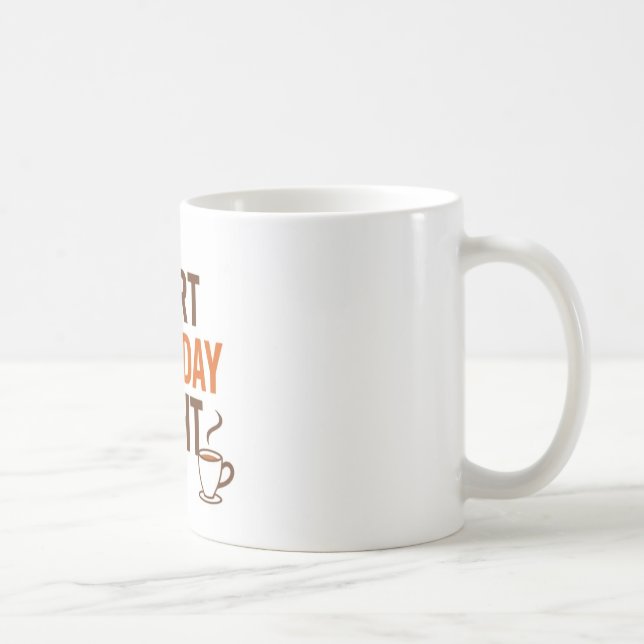 "Start Your Day Right" Ceramic Mug - Inspiring and (Right)