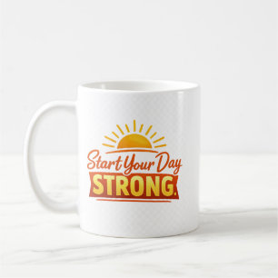 Start Your Day Strong Coffee Mug